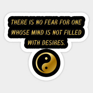 There Is No Fear For One Whose Mind Is Not Filled With Desires. Sticker
